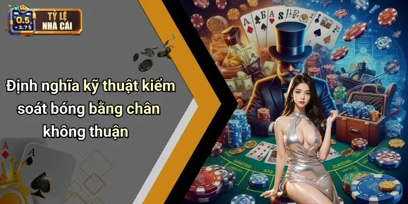 Định nghĩa kỹ thuật kiểm soát bóng bằng chân không thuận