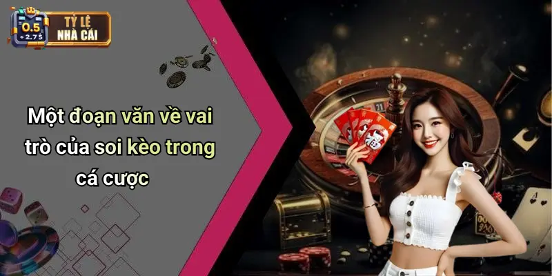 Một đoạn văn về vai trò của soi kèo trong cá cược