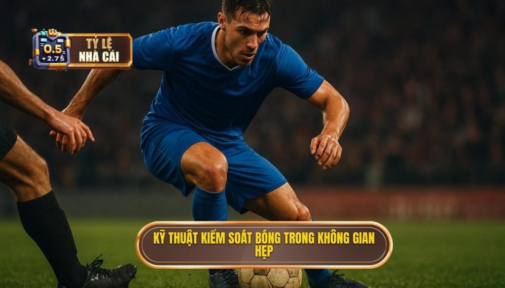 Kỹ thuật kiểm soát bóng trong không gian hẹp