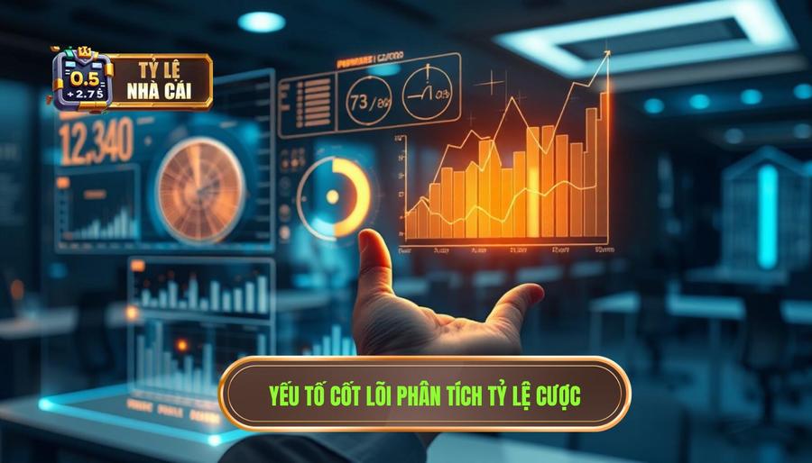 Các yếu tố cốt lõi khi phân tích và nhận định tỷ lệ cược