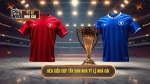 Kèo cược siêu cúp Tây Ban Nha